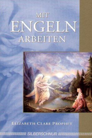 Mit Engeln arbeiten von Michael-George,  Marius, Prophet,  Elizabeth Clare