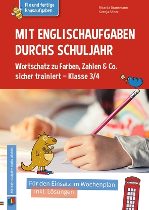 Mit Englischaufgaben durchs Schuljahr – Wortschatz zu Farben, Zahlen & Co. sicher trainiert – Klasse 3/4 von Dransmann,  Ricarda, Sölter,  Svenja