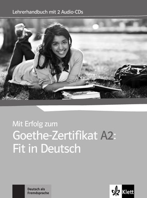 Mit Erfolg zum Goethe-Zertifikat A2: Fit in Deutsch