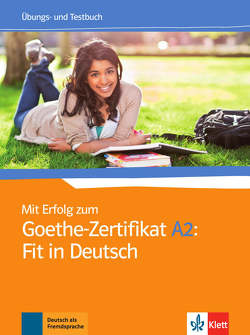 Mit Erfolg zum Goethe-Zertifikat A2: Fit in Deutsch