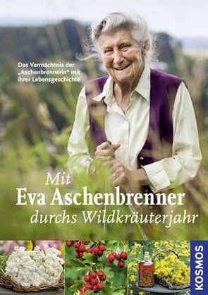 Mit Eva Aschenbrenner durchs Wildkräuterjahr von Aschenbrenner,  Eva