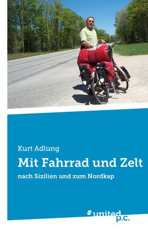 Mit Fahrrad und Zelt von Adlung,  Kurt