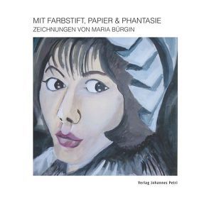 Mit Farbstift, Papier und Phantasie von Bürgin,  Maria