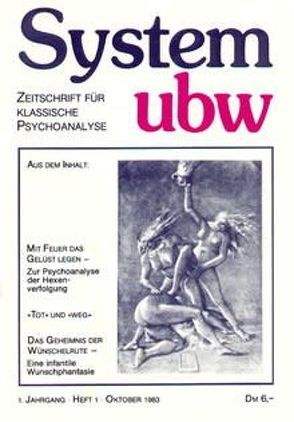 Mit Feuer das Gelüst legen – Zur Psychoanalyse der Hexenverfolgung /“Tot“ und „weg“/Das Geheimnis der Wünschelrute – Eine infantile Wunschphantasie von Bauer,  Georg, Fischer,  Margret, Hoevels,  Fritz Erik, Priskil,  Peter, Uhmann,  Karl