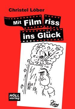 Mit Filmriss ins Glück von Löber,  Christel