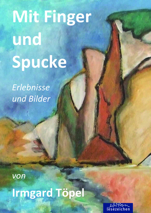 Mit Finger und Spucke von Töpel,  Irmagard