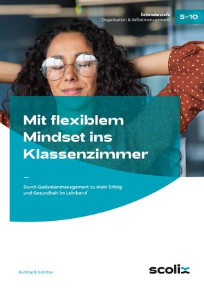 Mit flexiblem Mindset ins Klassenzimmer von Günther,  Burkhard