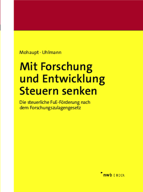 Mit Forschung und Entwicklung Steuern senken von Mohaupt,  Annette, Uhlmann,  Raik