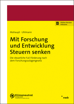 Mit Forschung und Entwicklung Steuern senken von Mohaupt,  Annette, Uhlmann,  Raik