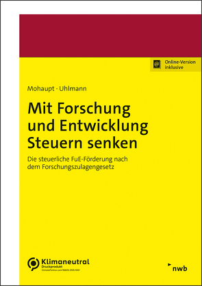 Mit Forschung und Entwicklung Steuern senken von Mohaupt,  Annette, Uhlmann,  Raik