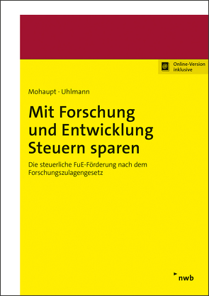 Mit Forschung und Entwicklung Steuern senken von Mohaupt,  Annette, Uhlmann,  Raik