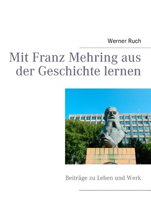 Mit Franz Mehring aus der Geschichte lernen von Ruch,  Werner