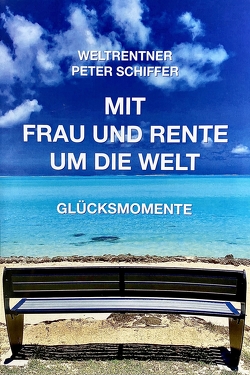 Mit Frau und Rente um die Welt von Schiffer,  Peter