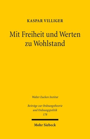 Mit Freiheit und Werten zu Wohlstand von Villiger,  Kaspar