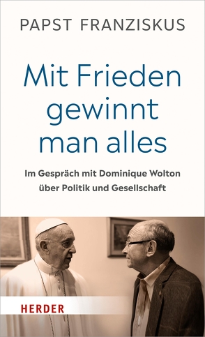 „Mit Frieden gewinnt man alles“ von (Papst),  Papst Franziskus, Stein,  Gabriele, Wolton,  Dominique