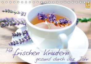 Mit frischen Kräutern gesund durch das Jahr (Tischkalender 2021 DIN A5 quer) von :: Fotodesign / www.hetizia.at,  HETIZIA