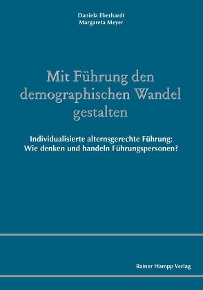 Mit Führung den demographischen Wandel gestalten von Eberhardt,  Daniela, Meyer,  Margareta