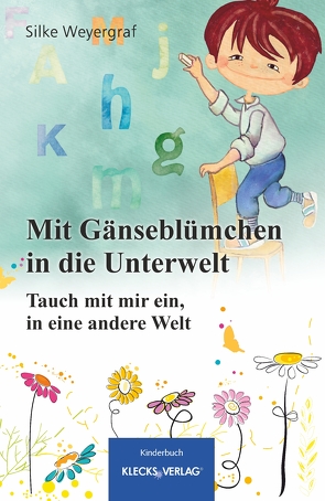 Mit Gänseblümchen in die Unterwelt von Weyergraf,  Silke