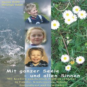 Mit ganzer Seele – und allen Sinnen von Schöll,  Carmen, Schöll,  Christoph