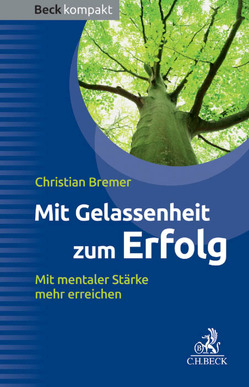 Mit Gelassenheit zum Erfolg von Bremer,  Christian