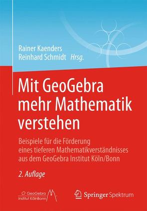 Mit GeoGebra mehr Mathematik verstehen von Kaenders,  Rainer, Schmidt,  Reinhard