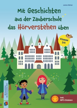 Mit Geschichten aus der Zauberschule das Hörverstehen üben von Michel,  Janine