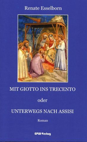 Mit Giotto ins Trecento von Esselborn,  Renate