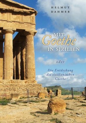 Mit Goethe in Sizilien oder Die Entdeckung des sizilianischen Goethe von Dahmer,  Helmut J.