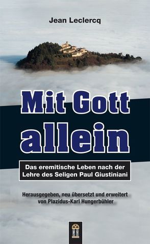 Mit Gott allein von Hungerbühler,  Plazidus-Karl, Leclercq,  Jean