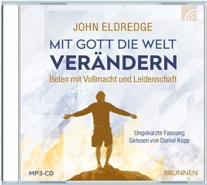 Mit Gott die Welt verändern von Eldredge,  John