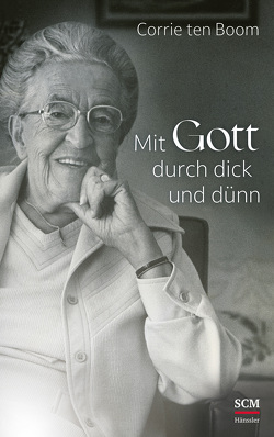 Mit Gott durch dick und dünn von Boom,  Corrie ten