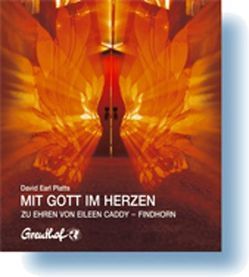 Mit Gott im Herzen von Caddy,  Eileen, Cattani,  Franchita, Platts,  David E, Spangler,  David