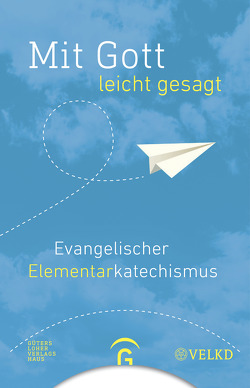 Mit Gott – leicht gesagt von Kuch,  Michael, Raatz,  Georg, Rothgangel,  Martin, Vereinigte Evangelisch-Lutherische