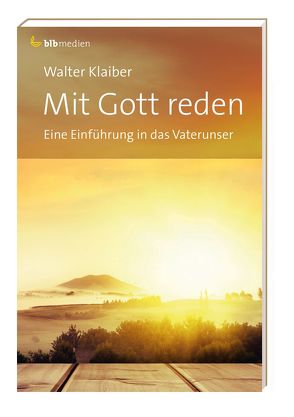 Mit Gott reden von Klaiber,  Walter