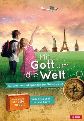 Mit Gott um die Welt von Jarsetz,  Anette