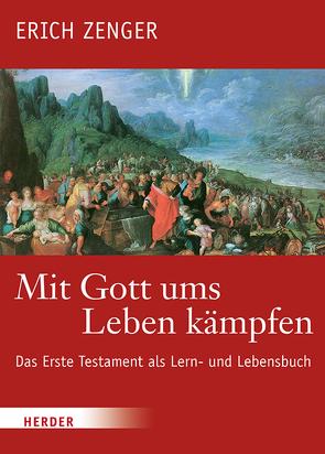 Mit Gott ums Leben kämpfen von Deselaers,  Paul, Dohmen,  Christoph, Zenger,  Erich