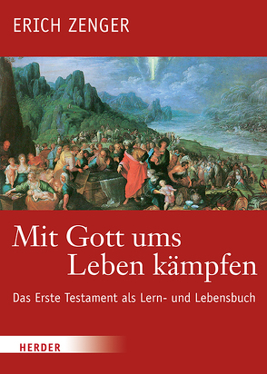 Mit Gott ums Leben kämpfen von Deselaers,  Paul, Dohmen,  Christoph, Zenger,  Erich