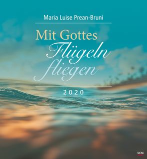 Mit Gottes Flügeln fliegen 2020 von Prean-Bruni,  Maria Luise