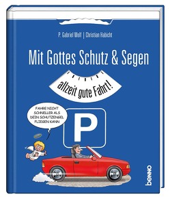 Mit Gottes Schutz & Segen von Habicht,  Christian, Wolf,  Pater Gabriel