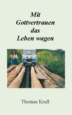 Mit Gottvertrauen das Leben wagen von Kraft,  Thomas