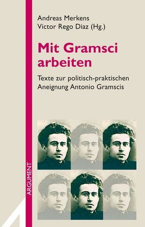 Mit Gramsci arbeiten von Bernhard,  Armin, Candeias,  Mario, Fromberg,  Daniel von, Gaedt,  Christian, Haug,  Frigga, Haug,  Wolfgang Fritz, Heise,  Mikiya, Hirschfeld,  Uwe, Jaeger,  Michael, Lauggas,  Ingo, Marchart,  Oliver, Merkens,  Andreas, Rego Diaz,  Victor, Röttger,  Bernd, Scherrer,  Christoph