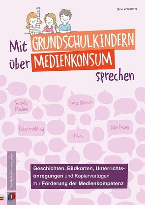 Mit Grundschulkindern über Medienkonsum sprechen von Wilkening,  Nina