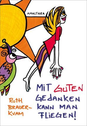 Mit guten Gedanken kann man fliegen! von Brauer-Kvam,  Ruth