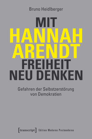 Mit Hannah Arendt Freiheit neu denken von Heidlberger,  Bruno