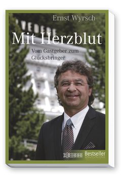 Mit Herzblut von Wyrsch,  Ernst