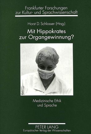 Mit Hippokrates zur Organgewinnung? von Schlosser,  Horst Dieter