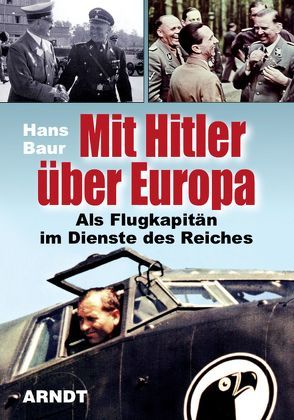 Mit Hitler über Europa von Hans,  Baur