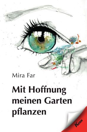 Mit Hoffnung meinen Garten pflanzen von Far,  Mira