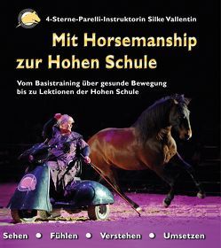 Mit Horsemanship zur Hohen Schule von Vallentin,  Silke