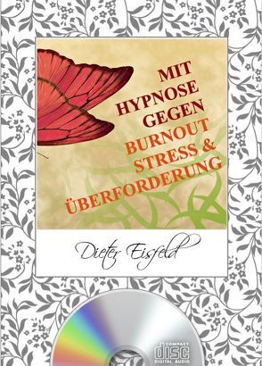 MIT HYPNOSE GEGEN BURNOUT, STRESS UND ÜBERFORDERUNG von Eisfeld,  Dieter